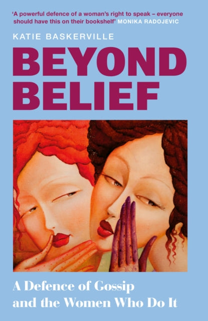 Beyond Belief : A Defence of Gossip and the Women Who Do it-9780008730604