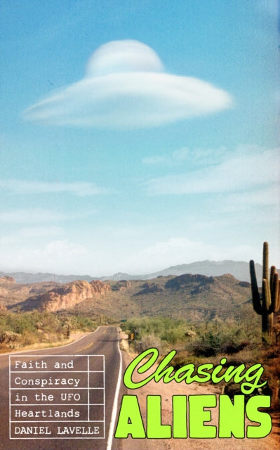 Chasing Aliens : Faith and Conspiracy in the UFO Heartlands-9780241744024