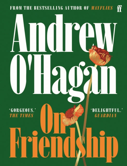 On Friendship : From the author of the Sunday Times bestseller Caledonian Road-9780571402977