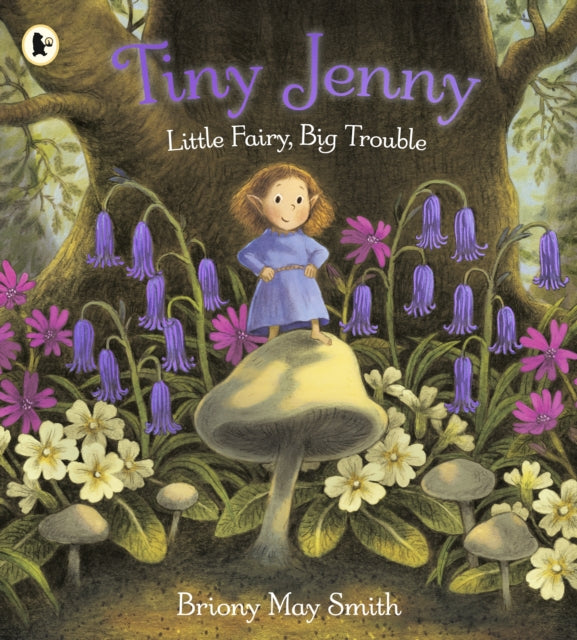 Tiny Jenny: Little Fairy, Big Trouble : A magical and cosy picture book of found family from the creator of Margaret's Unicorn, for ages 3, 4, 5 and 6-9781529531992