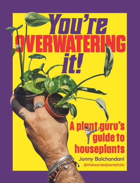 You're Overwatering It! : A Plant Guru’s Guide to Houseplants-9781529956467