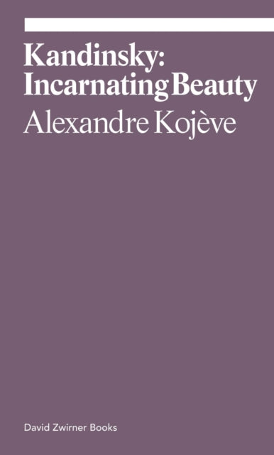 Kandinsky: Incarnating Beauty-9781644230817