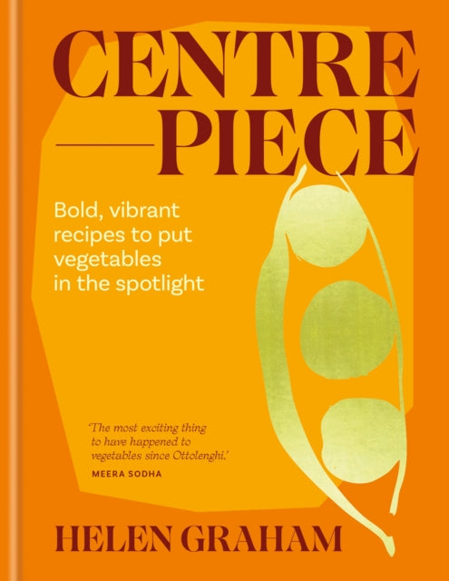 Centrepiece : Bold, vibrant recipes to put vegetables in the spotlight-9781783256655