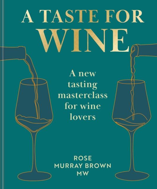 A Taste for Wine : A New Tasting Masterclass for Wine Lovers | The Perfect Christmas Gift for Wine Lovers-9781840918984