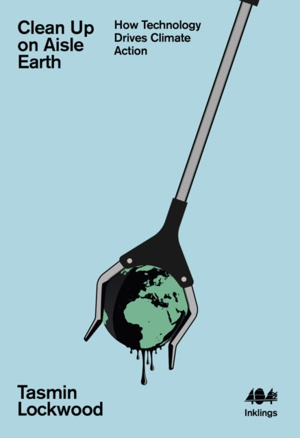 Clean Up on Aisle Earth : How Technology Drives Climate Action-9781916637184