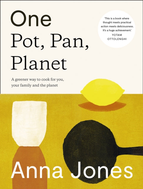 One: Pot, Pan, Planet : A Greener Way to Cook for You, Your Family and the Planet by Anna Jones
