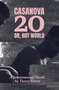 Casanova 20 or, Hot World: A Heterosexual Novel