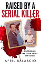Raised by a Serial Killer : Discovering the Truth About My Father-9780008466701