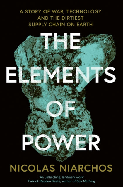 The Elements of Power : A Story of War, Technology and the Dirtiest Supply Chain on Earth-9780008553944