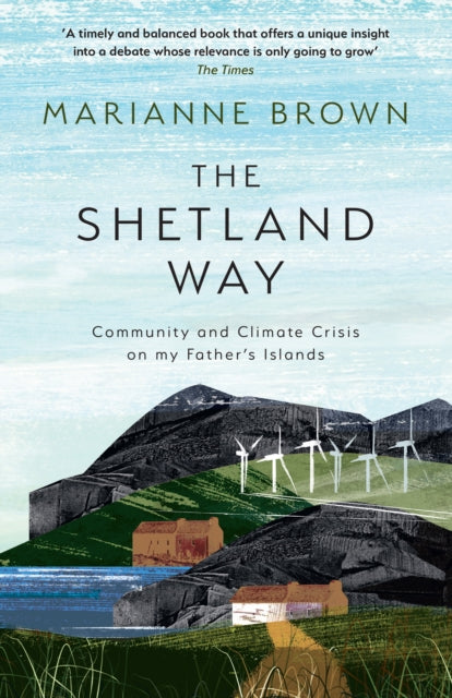 The Shetland Way : Community and Climate Crisis on My Father's Islands-9780008596194