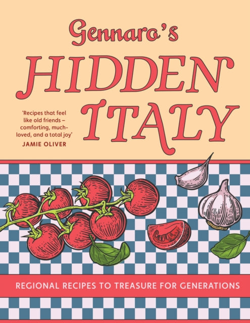 Gennaro’s Hidden Italy : Regional Recipes to Treasure for Generations-9780008603830