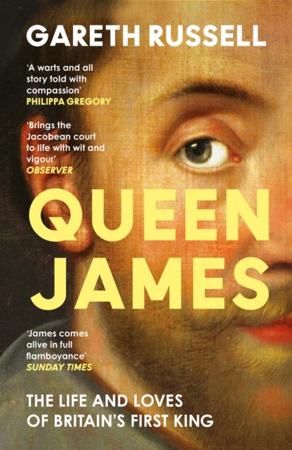 Queen James : The Life and Loves of Britain’s First King-9780008660895