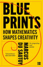 Blueprints : How Mathematics Shapes Creativity-9780008685034