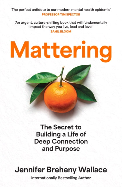 Mattering : The Secret to Building a Life of Deep Connection and Purpose-9780008718824