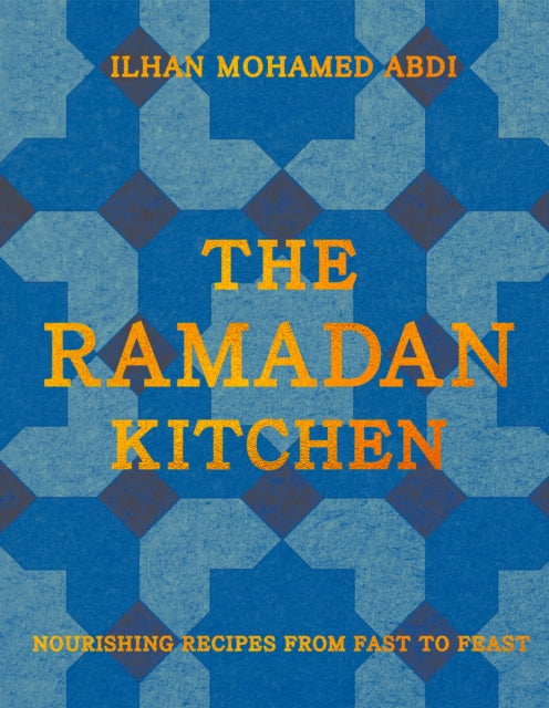 The Ramadan Kitchen : Nourishing Recipes from Fast to Feast-9780008743062
