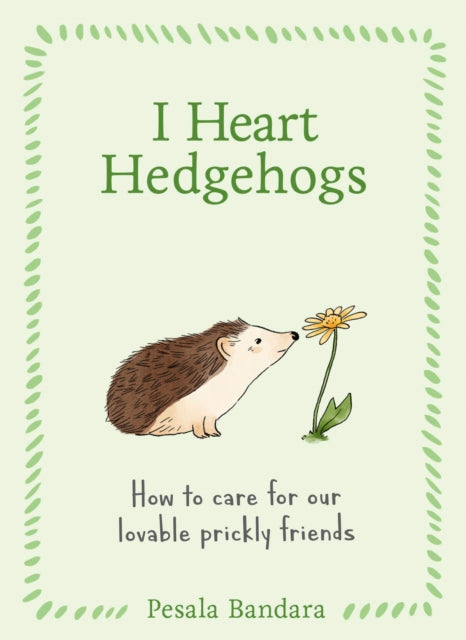 I Heart Hedgehogs : How to Care for Our Lovable Prickly Friends-9780008817060