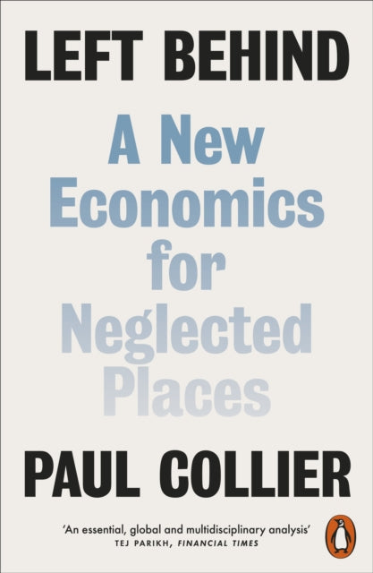 Left Behind : A New Economics for Neglected Places-9780141984117