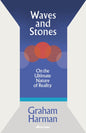 Waves and Stones : On the Ultimate Nature of Reality-9780241392867