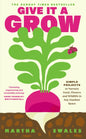 Give it a Grow : Simple Projects to Nurture Food, Flowers and Wildlife in any Outdoor Space-9780241710364