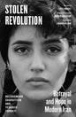 Stolen Revolution : Betrayal and Hope in Modern Iran-9780241744017