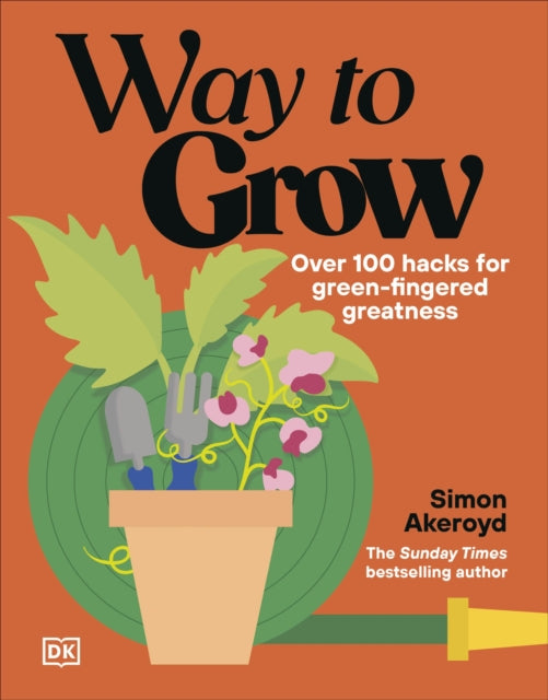 Way to Grow : Over 100 Hacks for Green-fingered Greatness-9780241803288