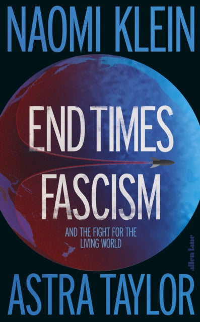 End Times Fascism : And the Fight for the Living World-9780241816288