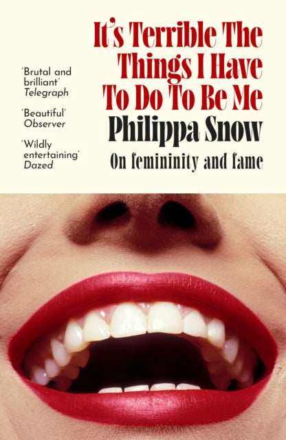 It's Terrible the Things I Have to Do to Be Me : 'A brutal and brilliant study of female celebrity' Megan Nolan, Telegraph-9780349017709