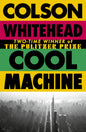 Cool Machine : by the two-time Pulitzer prize-winning author of The Underground Railroad-9780349727677