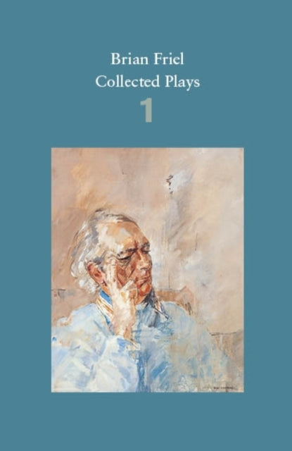Brian Friel: Collected Plays – Volume 1 : The Enemy Within; Philadelphia, Here I Come!; The Loves of Cass McGuire; Lovers (Winners and Losers); Crystal and Fox; The Gentle Island-9780571331741