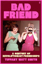 Bad Friend : A Century of Revolutionary Friendships-9780571376537