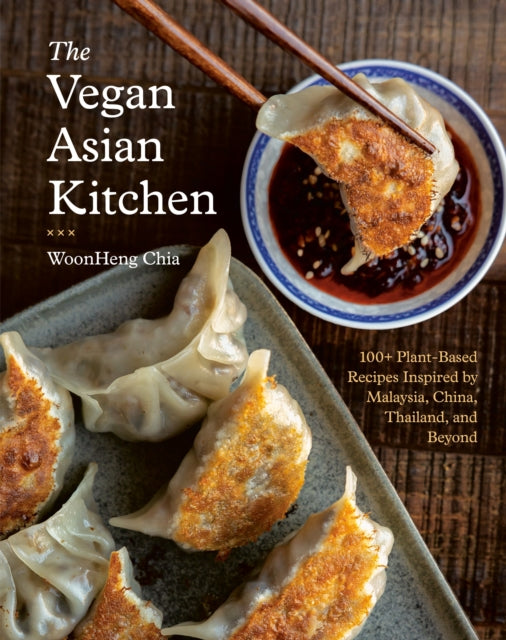 The Vegan Asian Kitchen : 100+ Plant-Based Recipes Inspired by Malaysia, China, Thailand, and Beyond-9780593543290