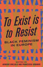 To Exist is to Resist : Black Feminism in Europe-9780745339474