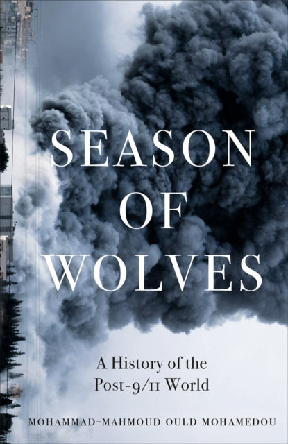 Season of Wolves : A History of the Post-9/11 World-9780745347554