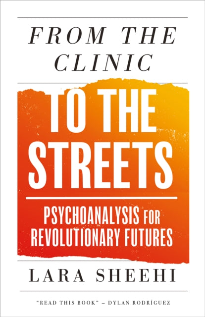 From the Clinic to the Streets : Psychoanalysis for Revolutionary Futures-9780745350059