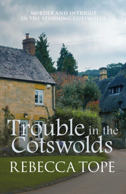 Trouble in the Cotswolds : The engrossing cosy crime series-9780749022334