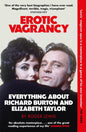 Erotic Vagrancy : Everything about Richard Burton and Elizabeth Taylor-9780857381743