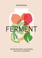 FERMENT : A Cookbook. Simple ferments and pickles, and how to eat them-9781035053742