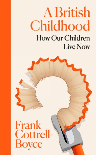 A British Childhood : How Our Children Live Now-9781035080755