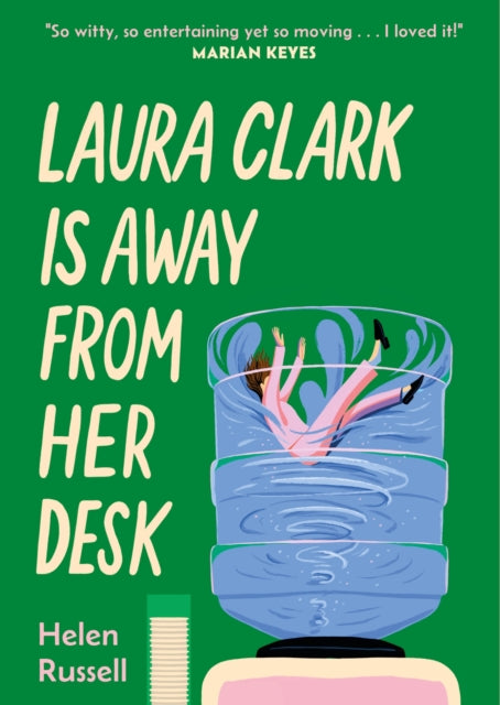 Laura Clark Is Away from Her Desk : The relatable and and hilarious novel for any woman who feels fed up. . .I loved it MARIAN KEYES-9781035421077