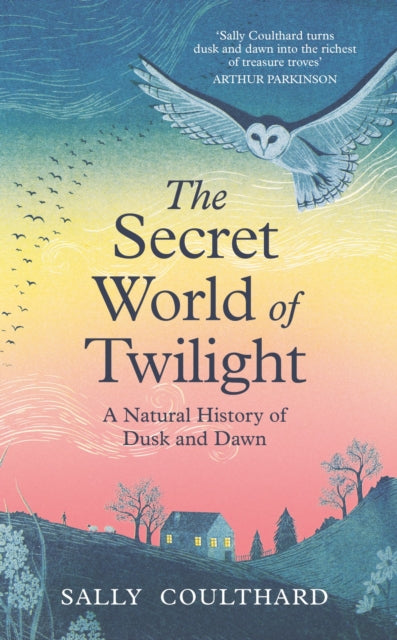 The Secret World of Twilight : A Natural History of Dusk and Dawn-9781035912131