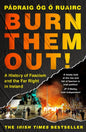 Burn Them Out! : A History of Fascism and the Far Right in Ireland-9781035915293