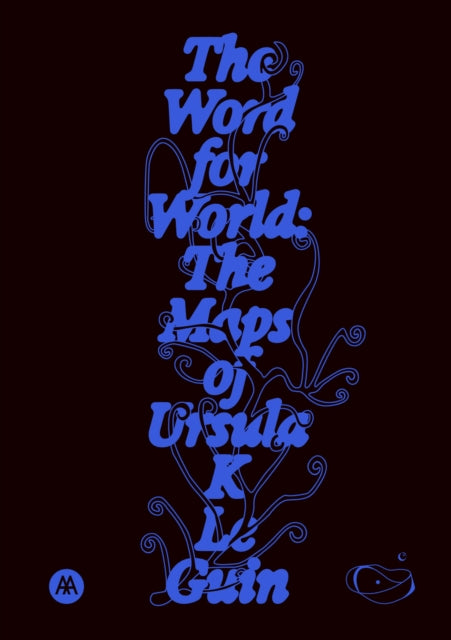 The Word for World : The Maps of Ursula K. Le Guin-9781068591815