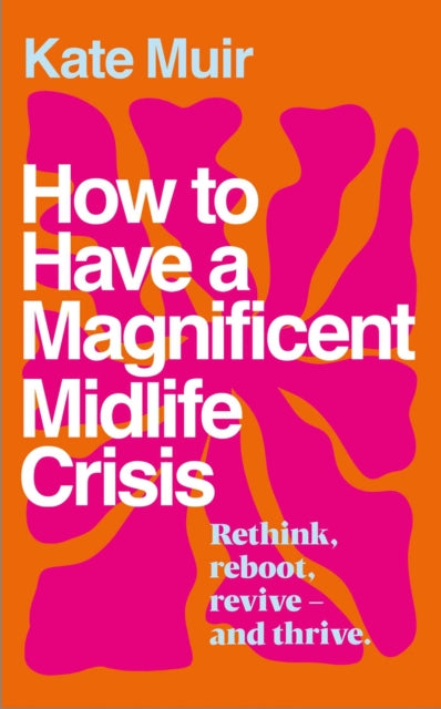 How to Have a Magnificent Midlife Crisis-9781398525528