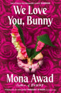 We Love You, Bunny : The dazzlingly original romp in the Bunny-verse from the queen of the fever dream-9781398535183