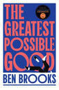 The Greatest Possible Good : Shortlisted for the Sunday Times Young Writer of the Year Award-9781398542242