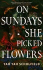 On Sundays She Picked Flowers : A haunting and lyrical Southern Gothic horror debut that will stay with you long after you turn the final page-9781398545427