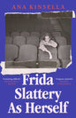 Frida Slattery As Herself : 'An epic tale of love, ambition and artistic freedom' Stylist-9781398549227
