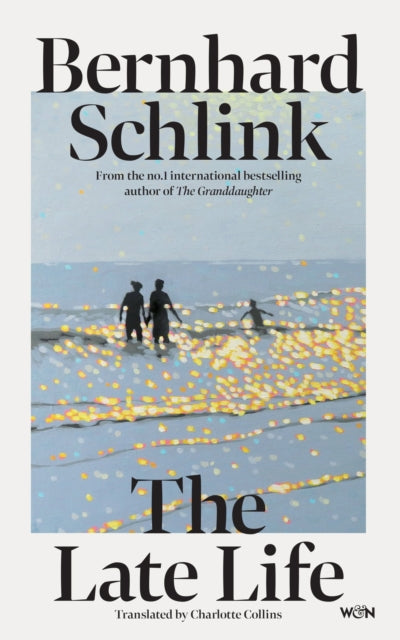The Late Life : From the author of the no.1 international bestsellers The Reader and The Granddaughter-9781399627542