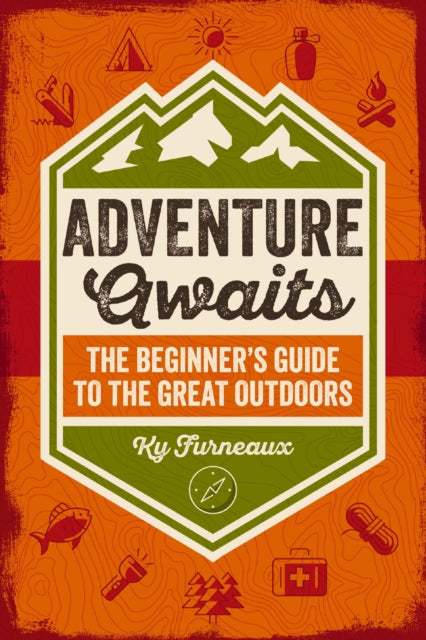 Adventure Awaits : The Beginner’s Guide to the Great Outdoors-9781400347162