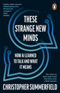 These Strange New Minds : How AI Learned to Talk and What It Means-9781405966160